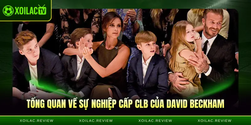 Tổng quan về sự nghiệp cấp CLB của David Beckham